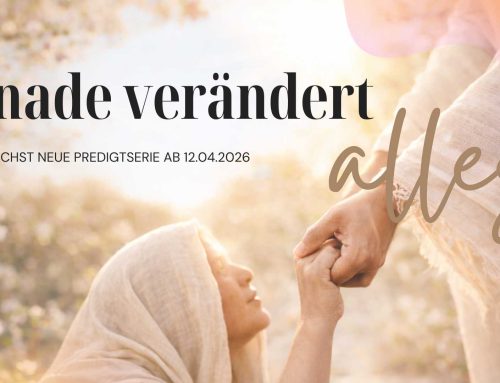 Gnade verändert alles!